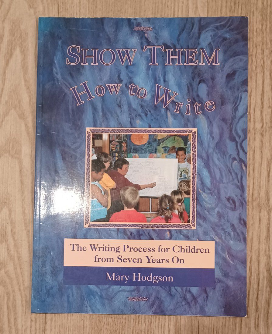 Show Them How To Write by Mary Hodgson - The Writing Process for Children Education Book