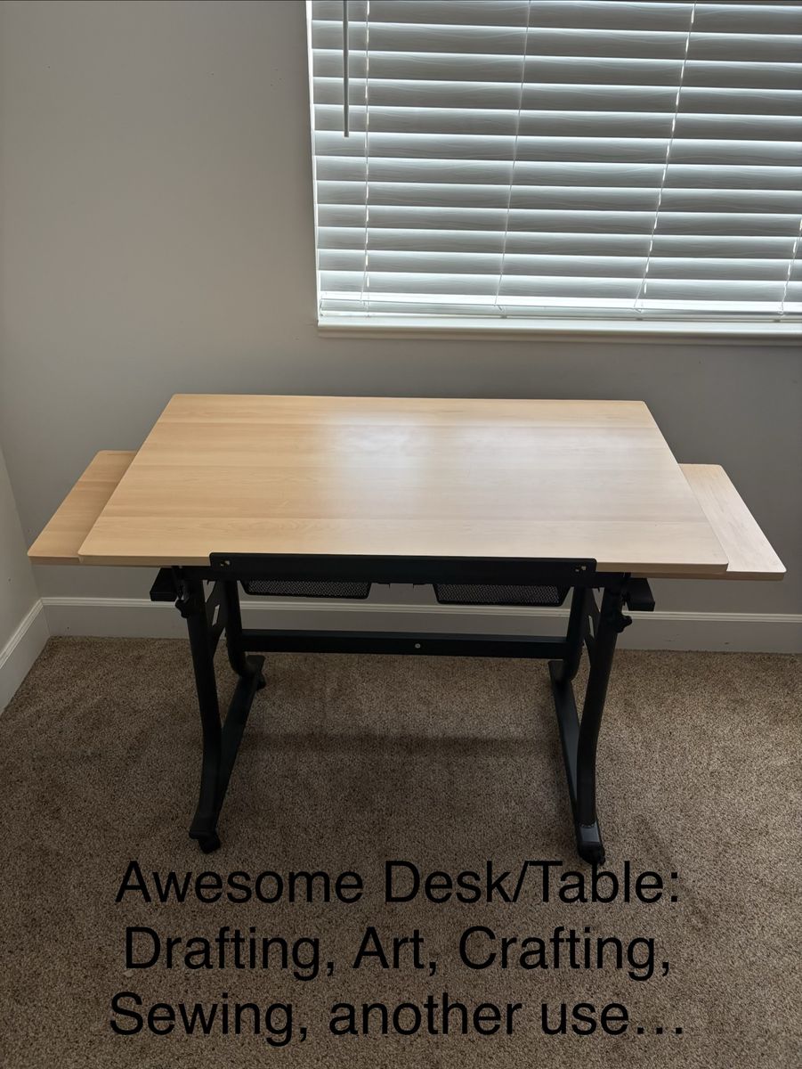 Desk/Table: Drafting, Art, Crafting, Sewing, another use…