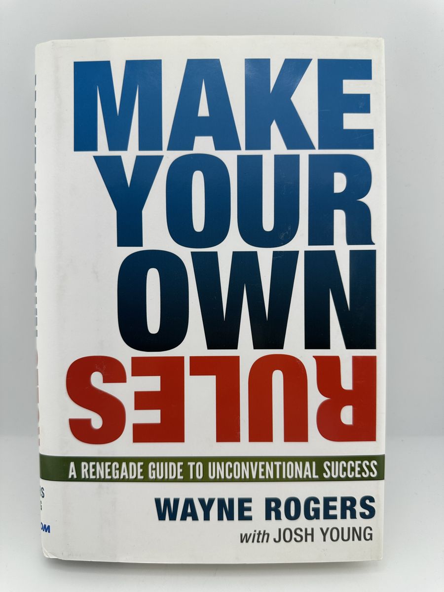 Make Your Own Rules Wayne Rogers Josh Young Business Success Hardcover Book