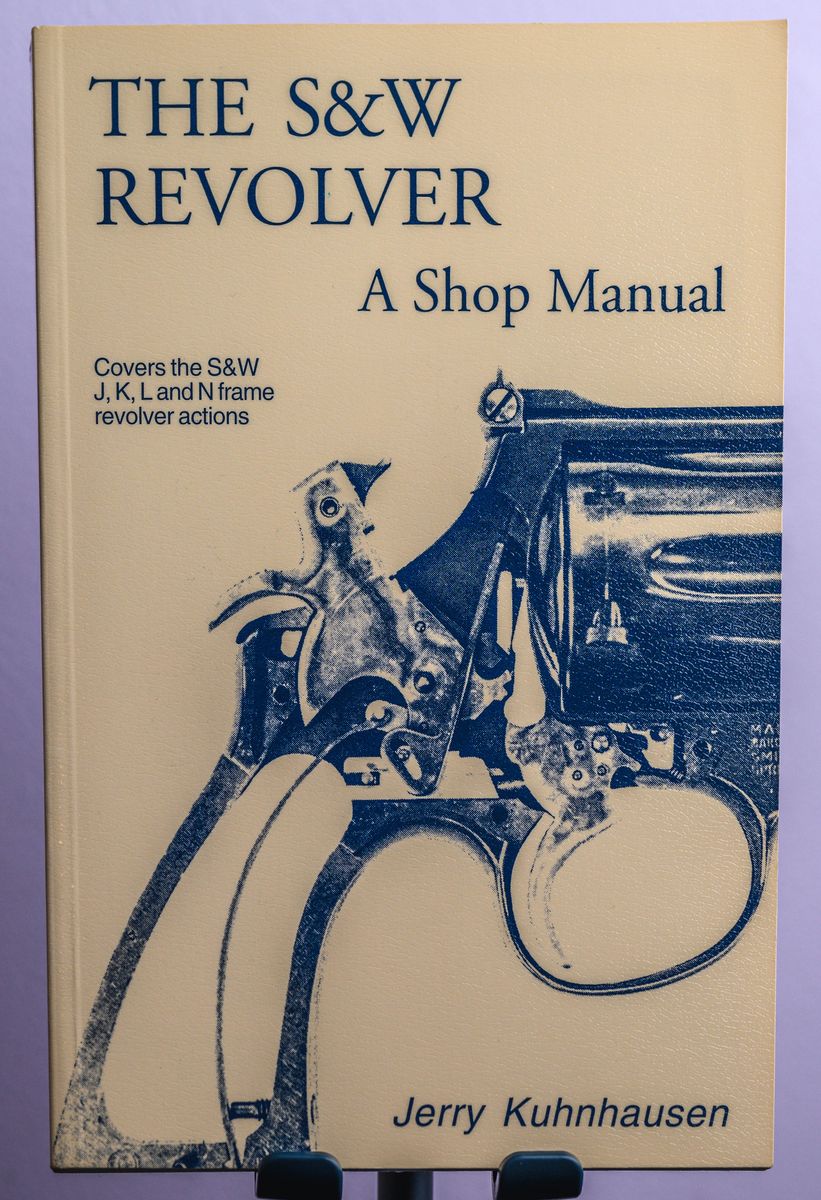 The S&W Revolver Shop Manual