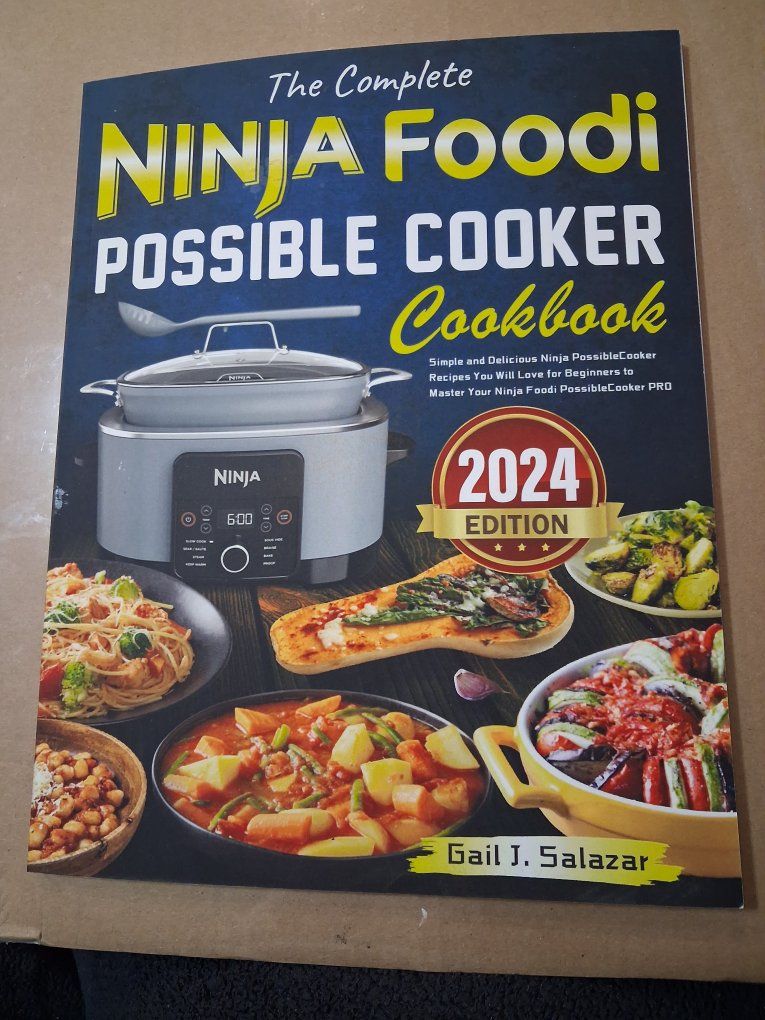 The Complete Ninja Foodi Possible Cooker Cookbook 2024 Edition by Gail J. Salazar - Recipes & Guide