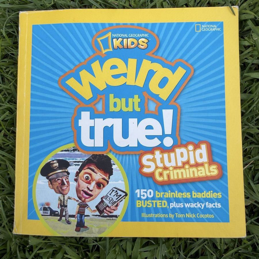 National Geographic Kids Weird but True! Stupid Criminals Paperback Book - 150 Brainless Baddies