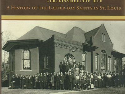 When the Saints Came Marching in: A History Of the Latter-Day Saints in St. Louis