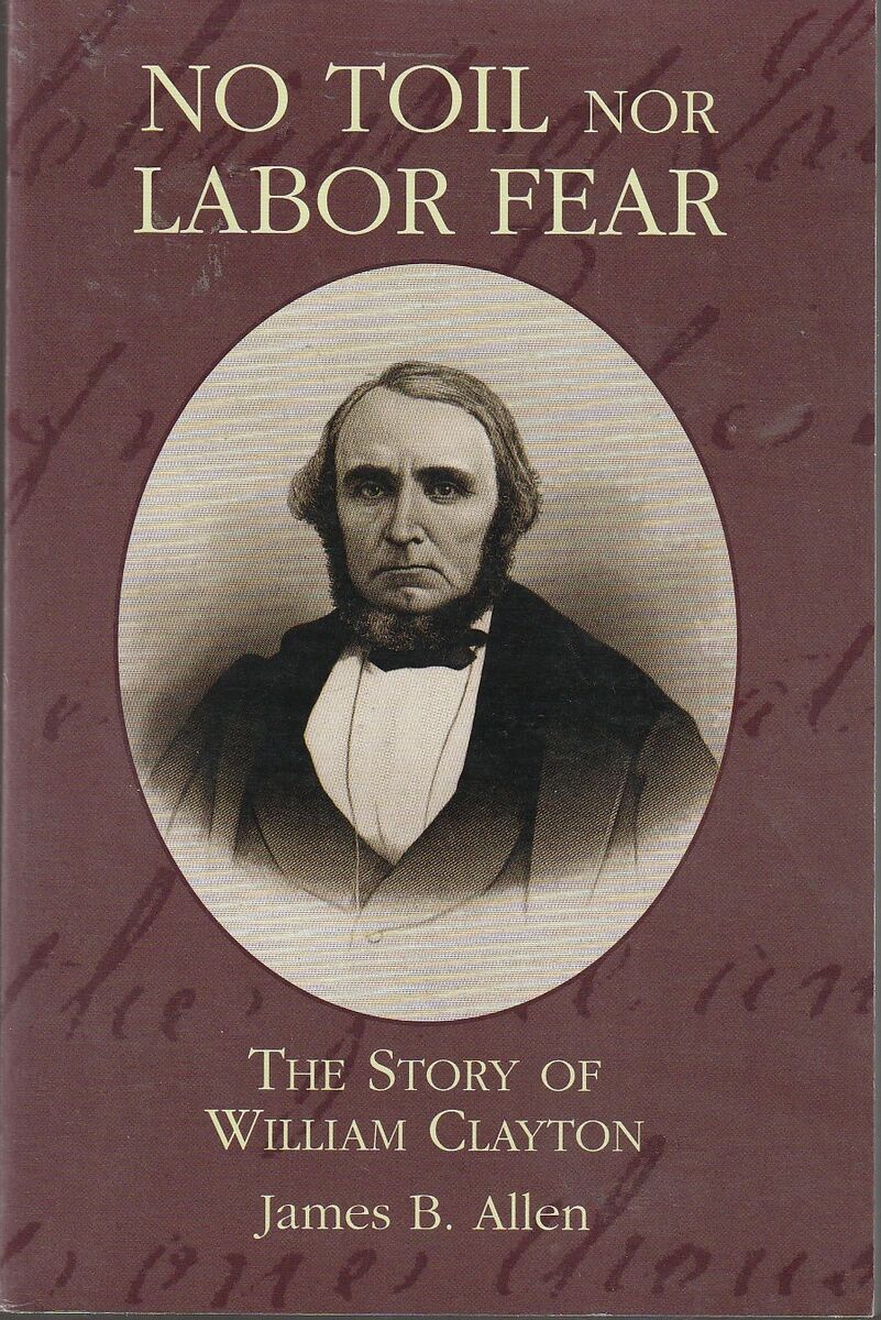 No Toil Nor Labor Fear: The Story of William Clayton