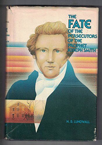 The Fate of The Persecutors of The Prophet Joseph Smith