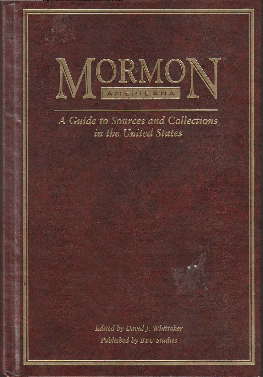 Mormon Americana: A Guide to Sources and Collections in the United States (Byu Studies Monographs)