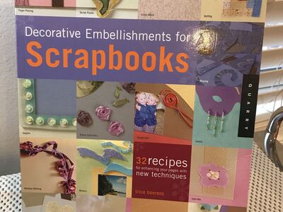 Decorative Embellishments for Scrapbooks: 32 Recipes for Enhancing Your Pages...