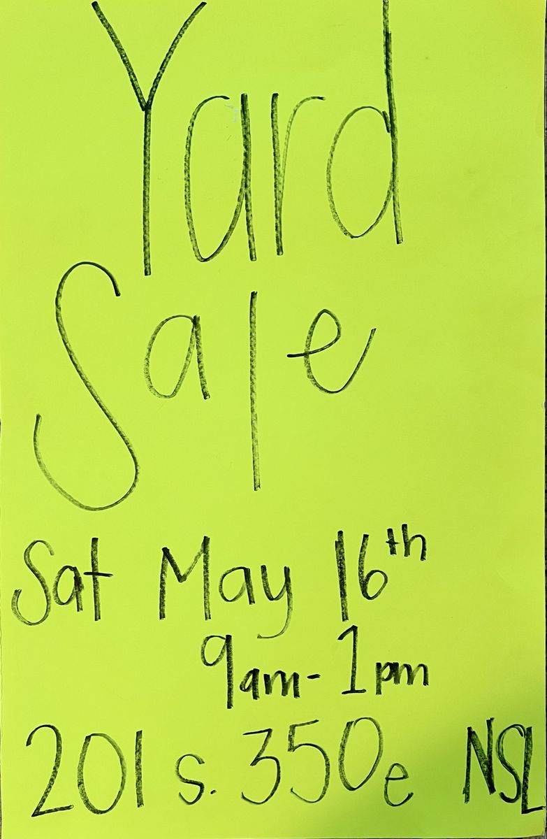 Yard Sale - Sat May 16th, 9am-1pm - 201 S 350 E NSL