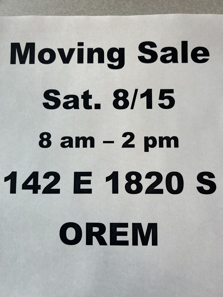 Moving Sale - Saturday 8/15 from 8 AM to 2 PM in Orem
