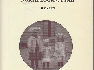 Miscellaneous Papers on the History of North Logan, Utah.; 1885-1959