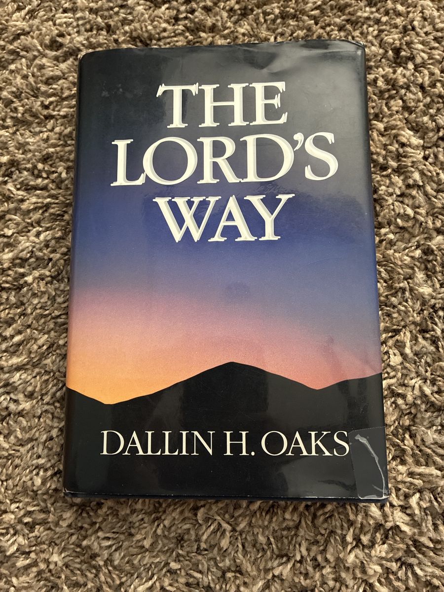 The Lord’s Way Book by Dallin H Oaks President Church of Jesus Christ