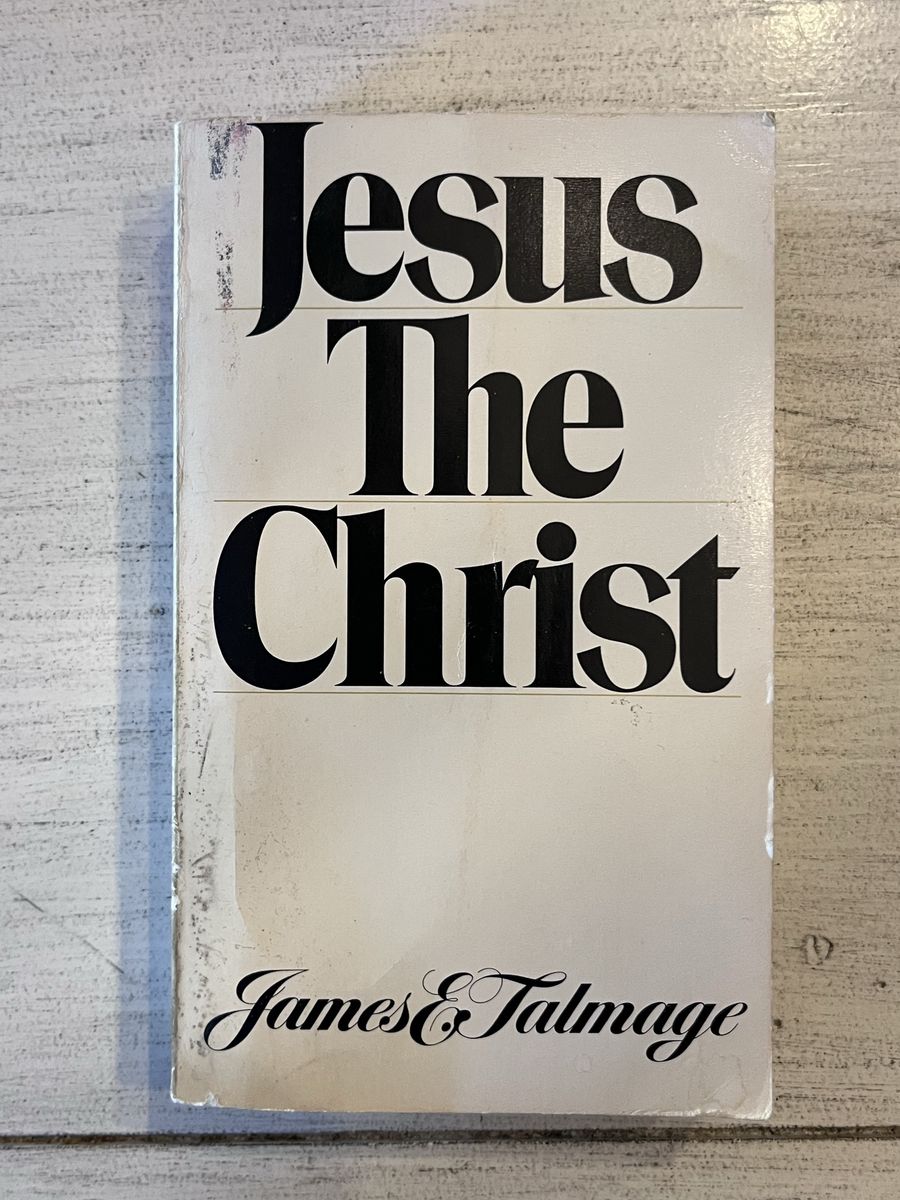 Jesus The Christ by James E. Talmage - A Study of the Messiah and His Mission (1977)