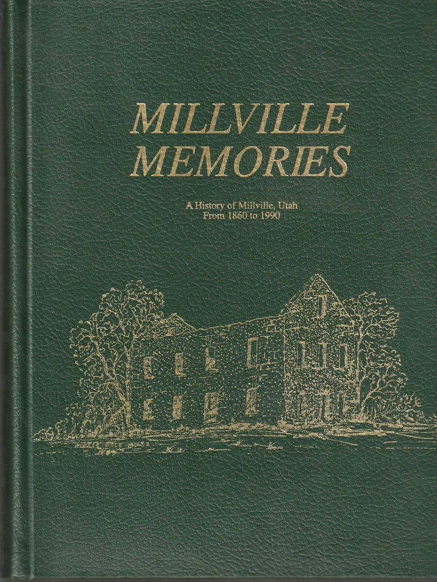 Millville Memories: A History of Millville, Utah from 1860 to 1990