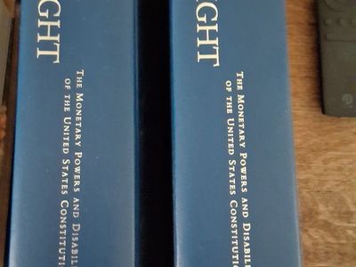 Pieces of Eight: The Monetary Powers & Disabilities of the United States Constitution Volumes I & II