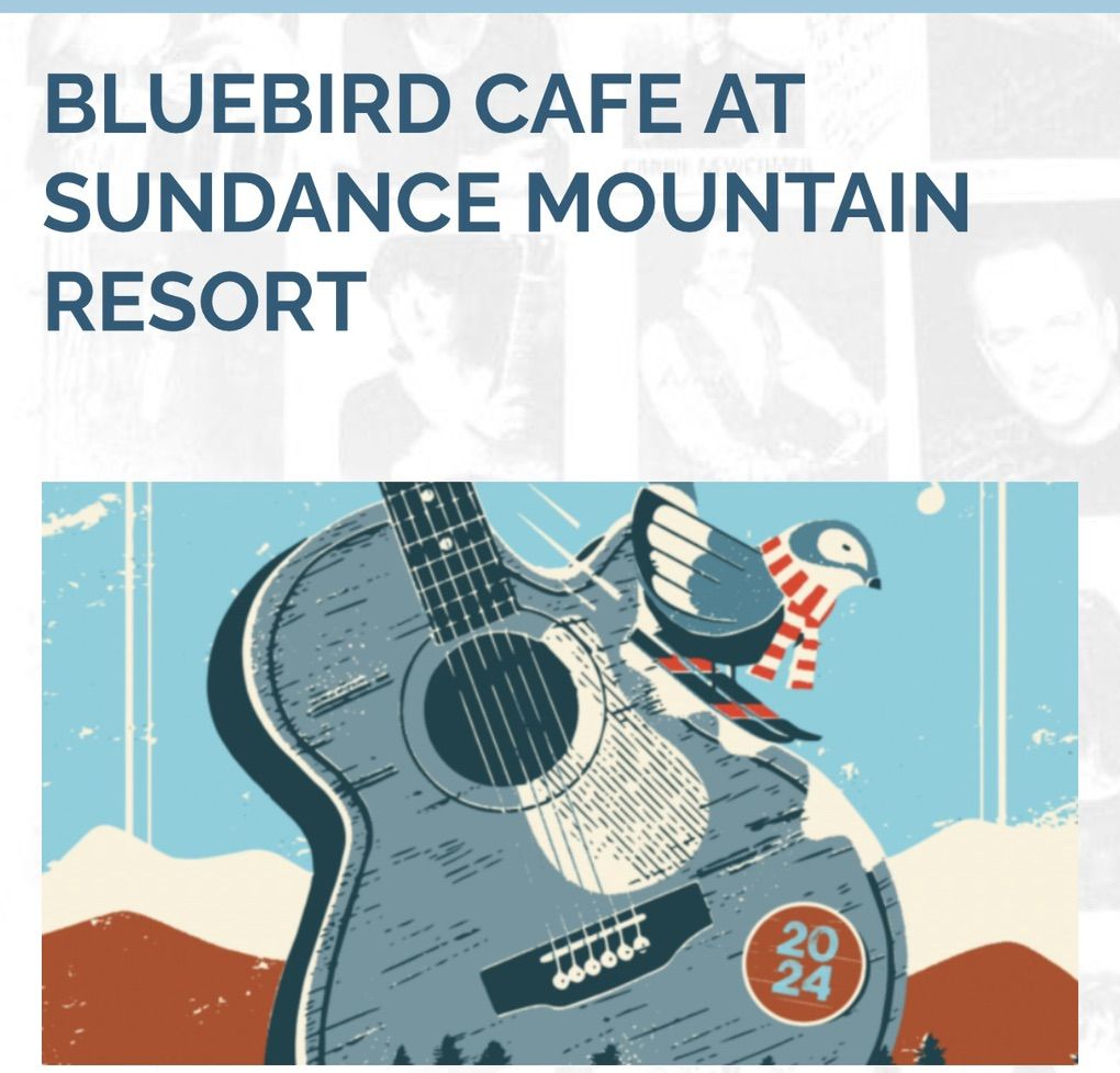 ISO Bluebird Cafe Sundance 6/27