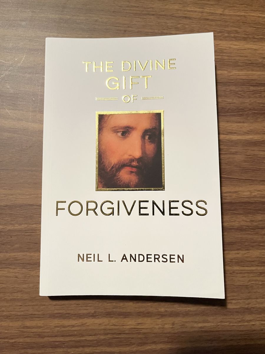 The Divine Gift of Forgiveness – Neil L. Andersen