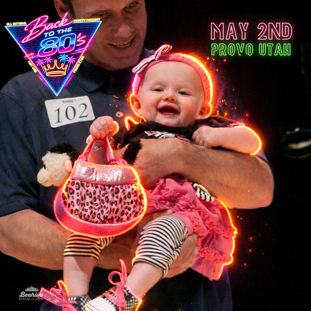 Bring Your BABY! All Natural Beauty Pageant with an 80's theme! Provo!