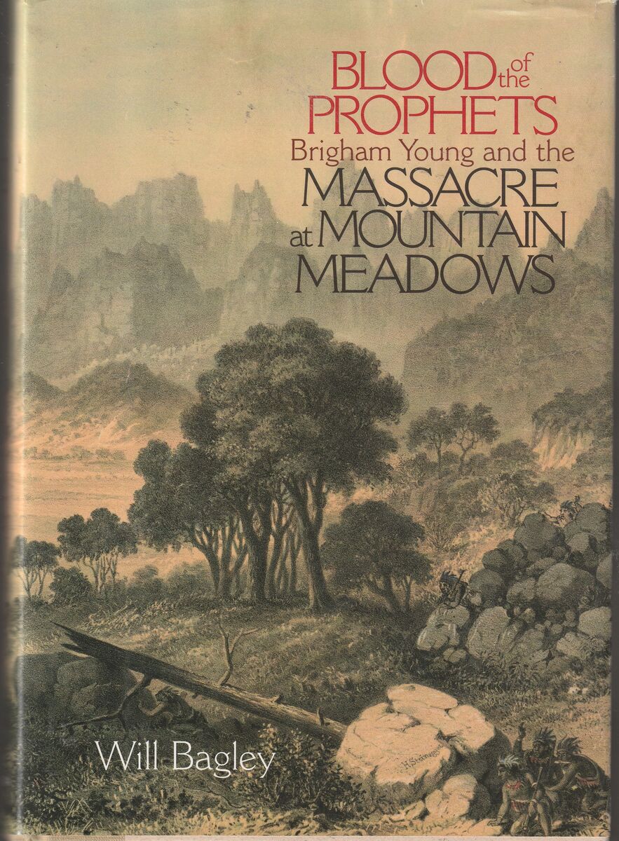 Blood of the Prophets: Brigham Young and the Massacre at Mountain Meadows