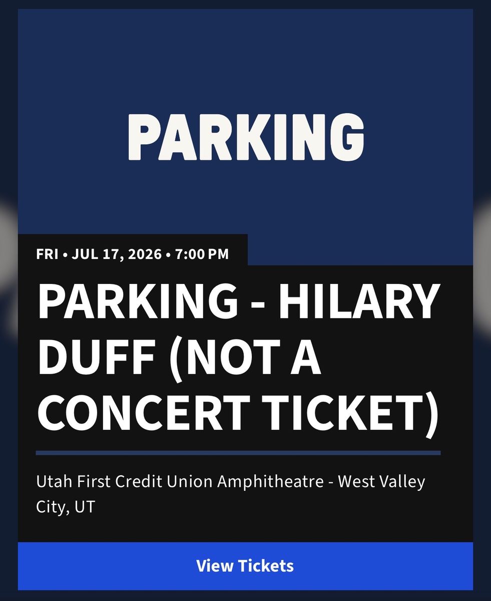 Hilary Duff Concert Ultra Premier Parking Pass - Utah First Credit Union Amphitheatre - July 17, 2026