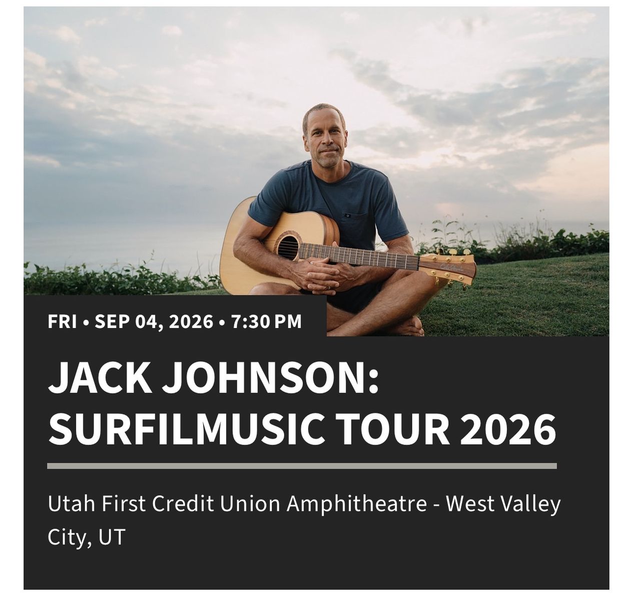 2 Jack Johnson Tickets - Surfilmusic Tour 2026, Pit GA, Sept 4, 2026, 7:30pm