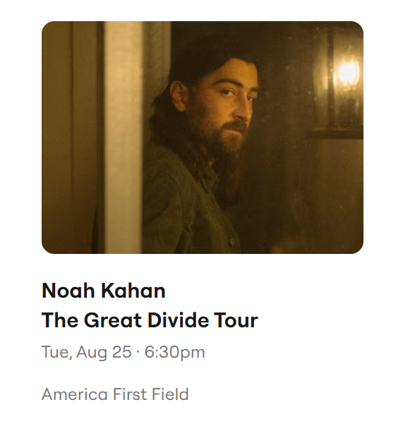 Noah Kahan The Great Divide Tour - America First Field - Tue, Aug 25 · 6:30pm