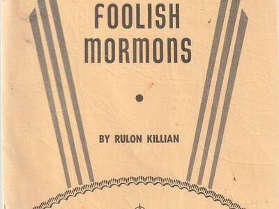 Those foolish Mormons by Rulon Killian