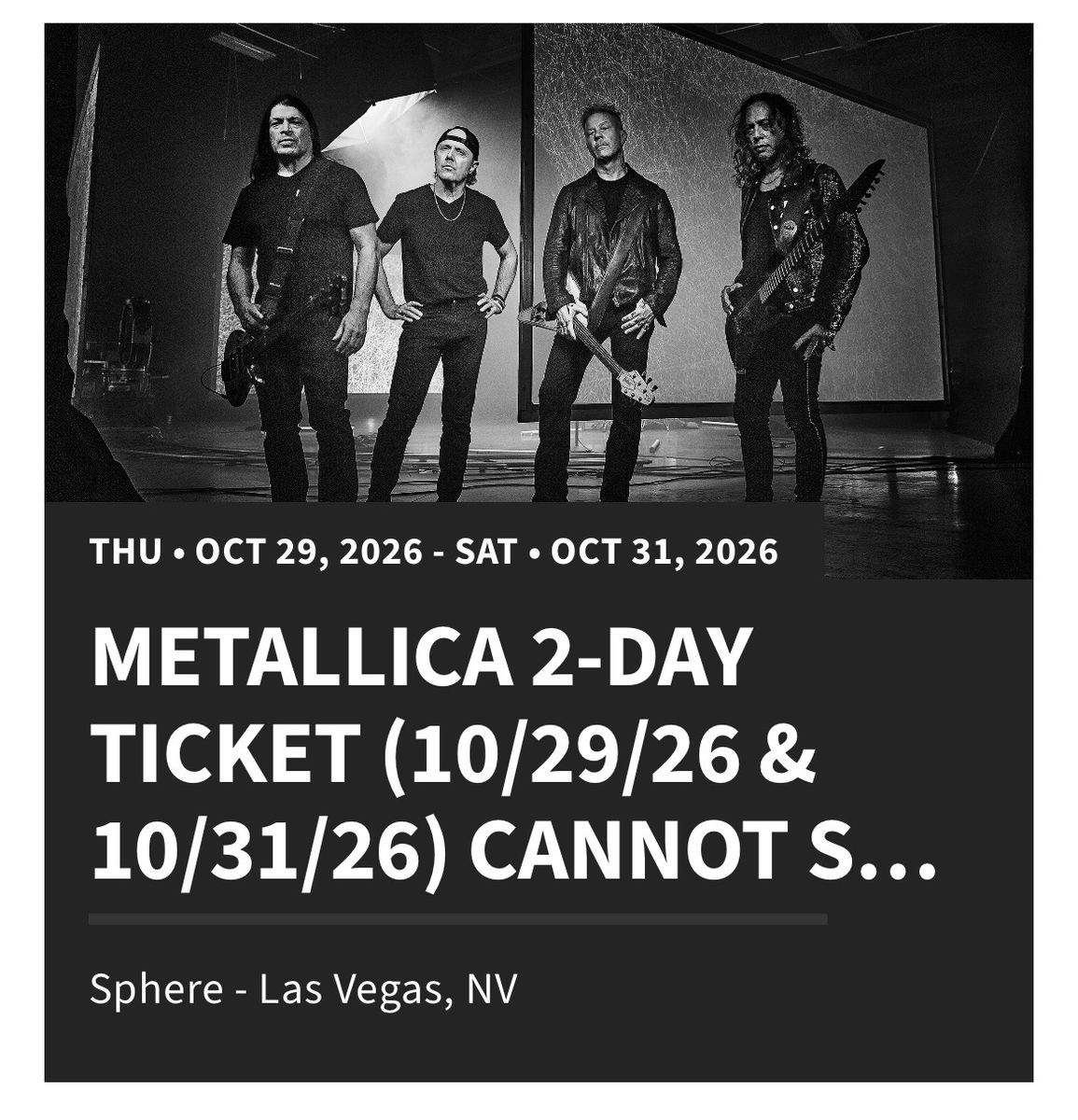 Metallica Sphere Vegas- 2 Day Ticketd