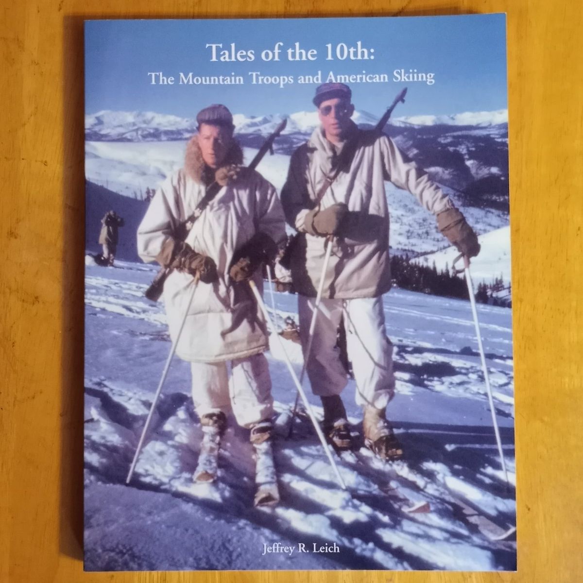 Tales of the 10th: The Mountain Troops and American Skiing by Jeffrey R. Leich - New England Ski Museum