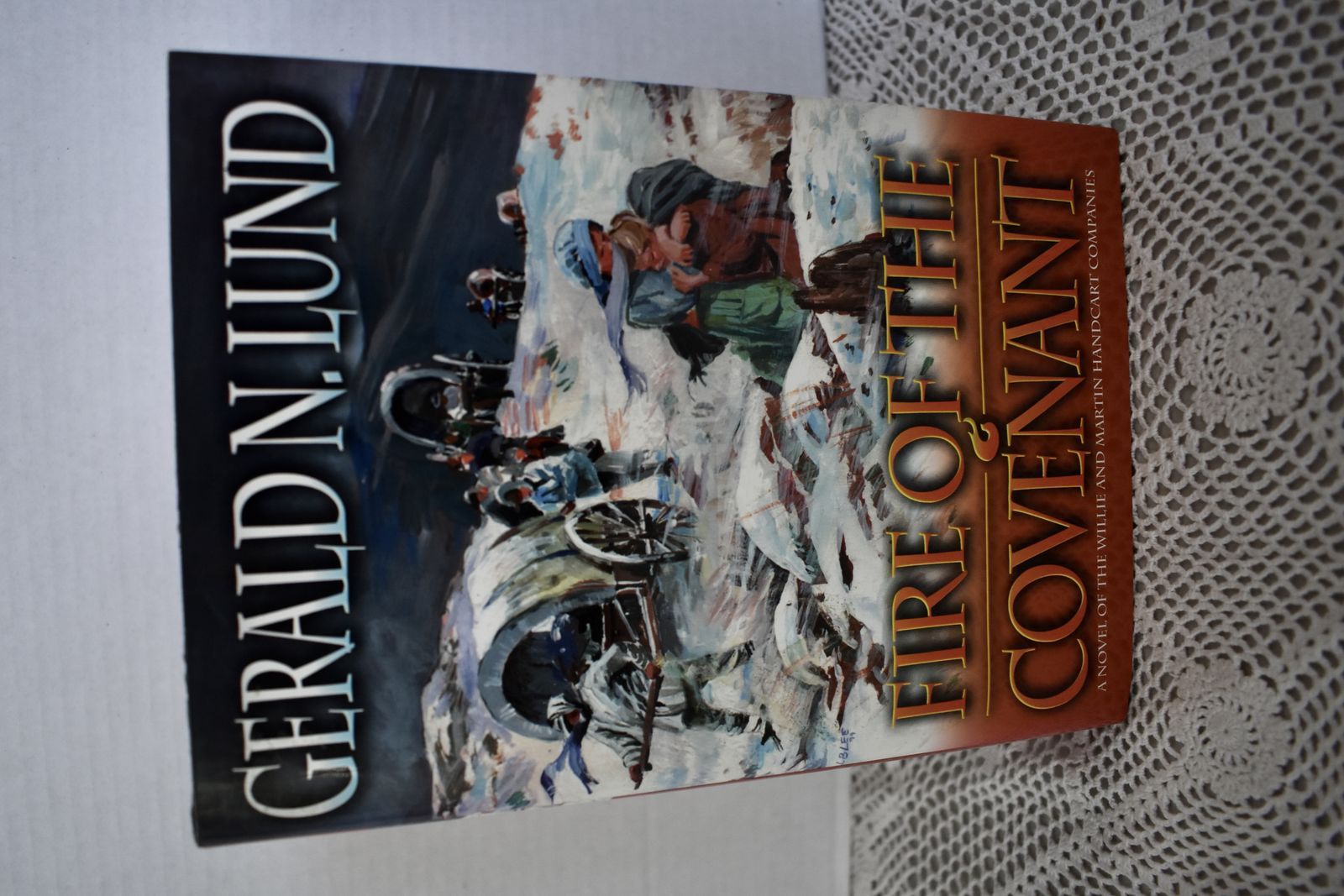  FIRE OF THE COVENANT- A NOVEL OF THE WILLIE AND MARTIN HANDCART COMPANIES- BY LUND- HARDBACK 