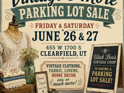 Vintage & More Parking Lot Sale - Clothing, Linens, Home Decor & More in Clearfield, UT