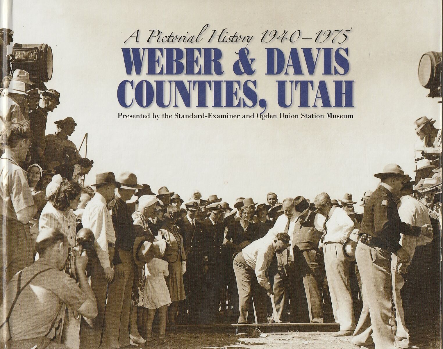 A Pictorial History 1940-1975 Weber & Davis Counties, Utah