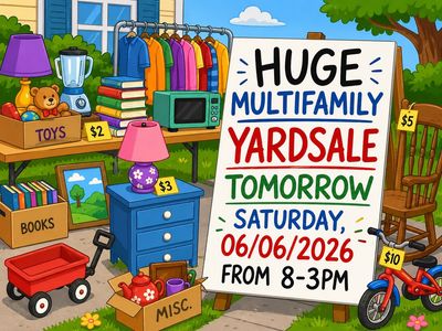 Multi Family Yard Sale Tomorrow! Saturday, 06/06/2026! 8AM-3PM! Will Be Big!