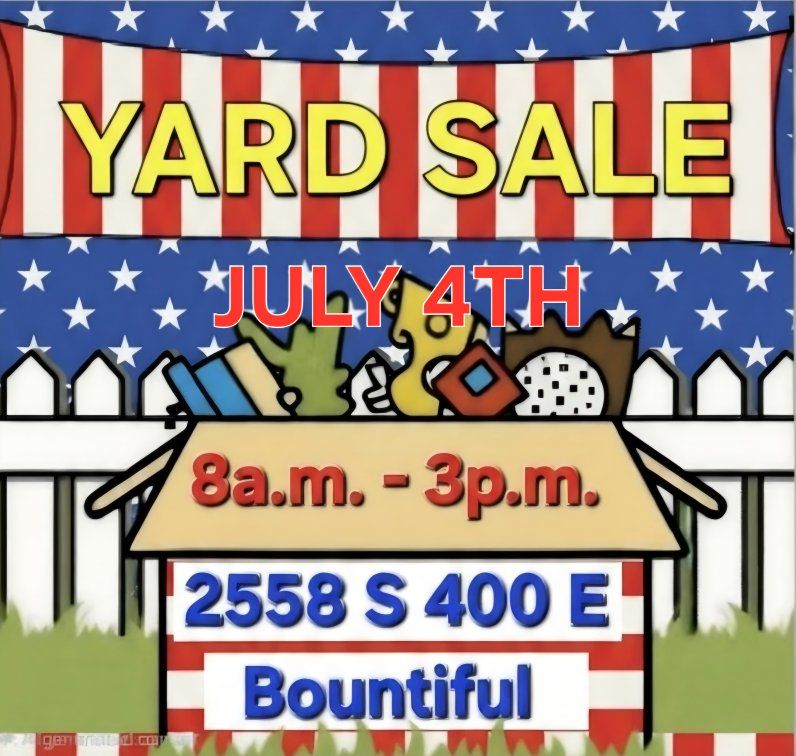 4TH OF JULY YARD SALE 8AM-3PM