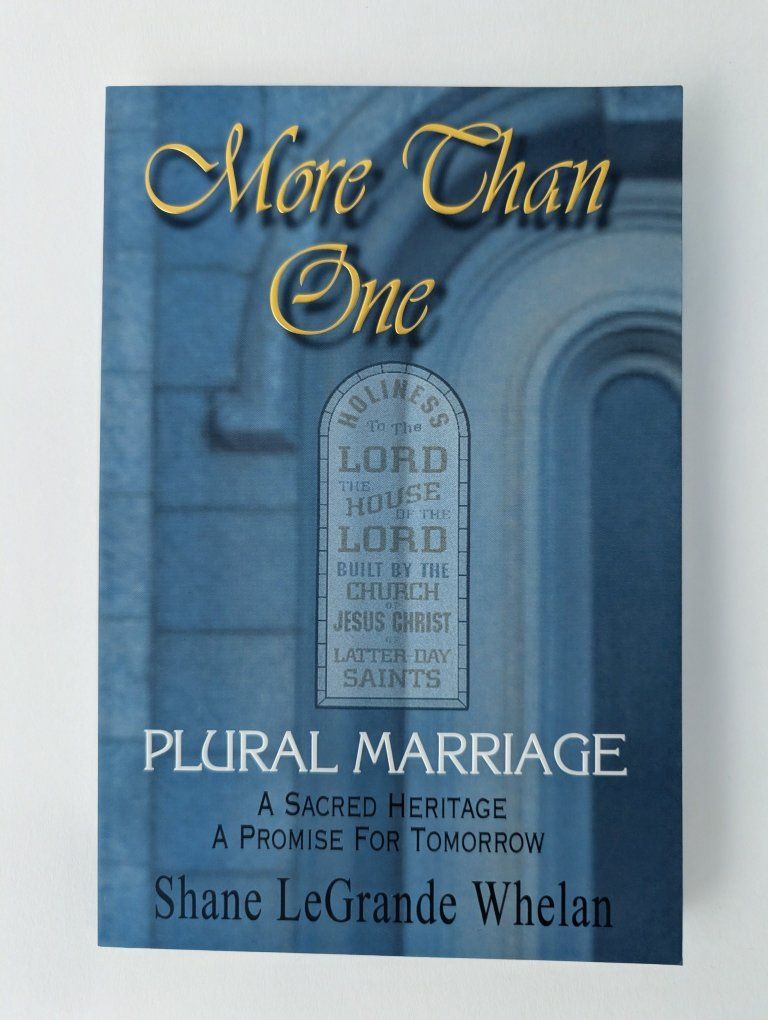 More Than One: Plural Marriage by Shane LeGrande Whelan, Religious Non-fiction Book