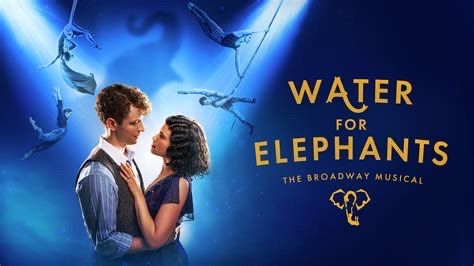 Water for Elephants The Broadway Musical. 2 Tickets on August 25, 7:00 pm