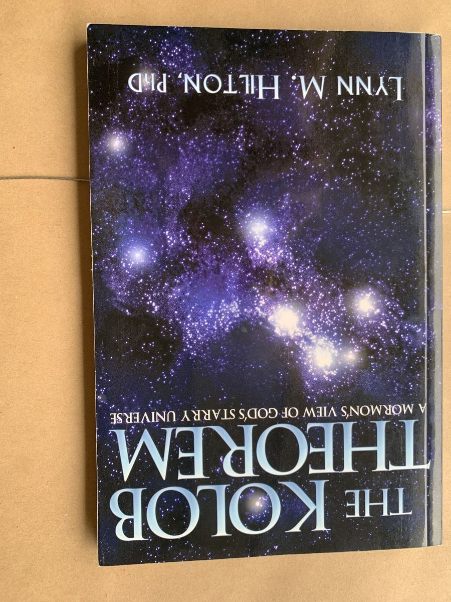 The Kolob Theorem: A Mormon's View of God's Starry Universe by Lynn M. Hilton, PhD