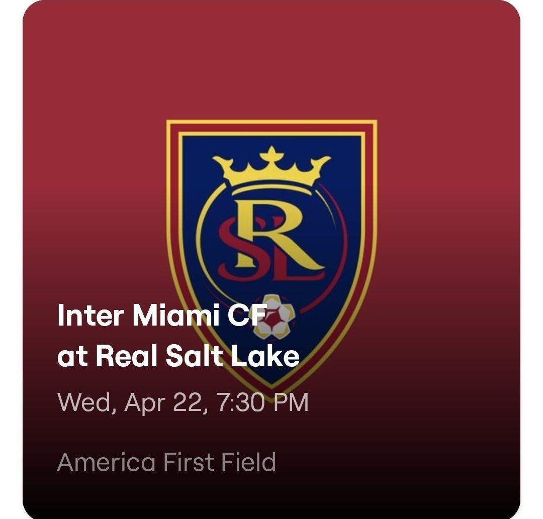 4 tickets to RSL VS Miami (Messi)