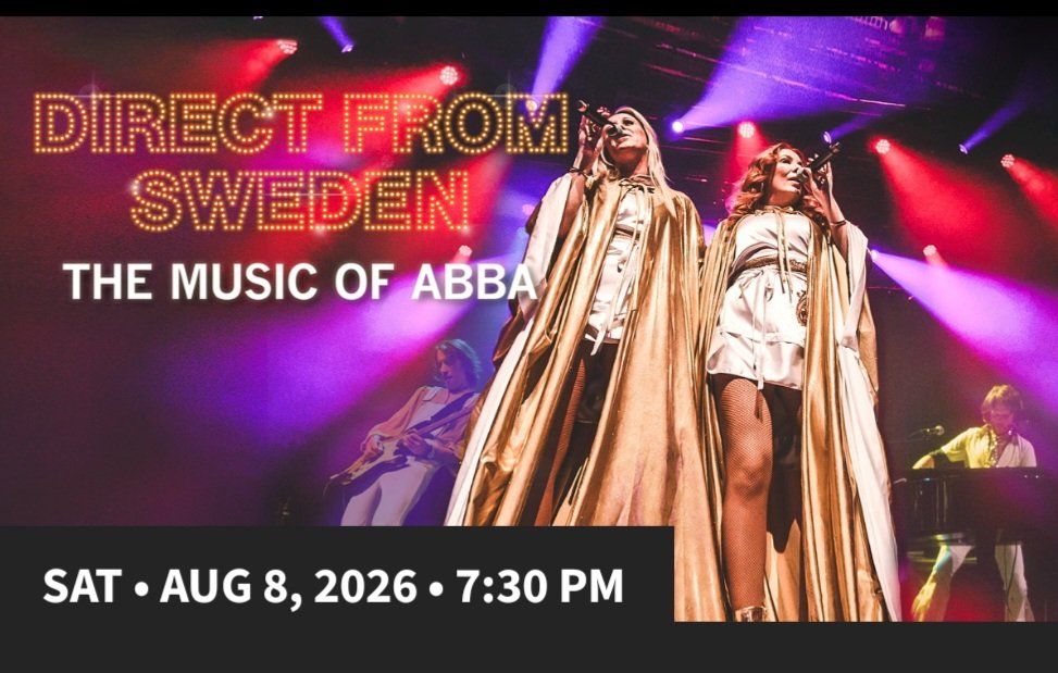 ABBA Tribute Concert: Direct From Sweden - The Music of ABBA | August 8, 2026, 7:30 PM