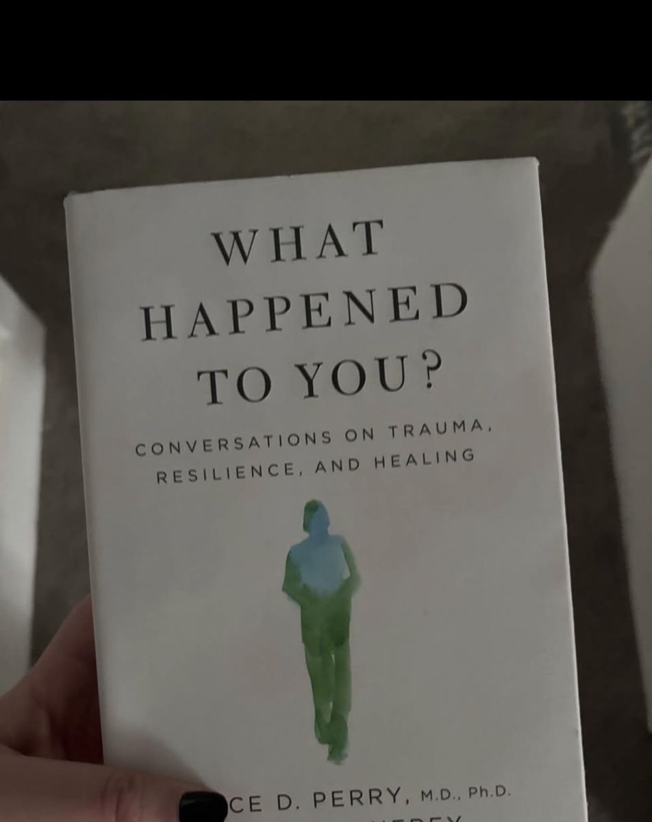 What Happened To You? Conversations on Trauma, Resilience, and Healing by Oprah Winfrey & Bruce Perry