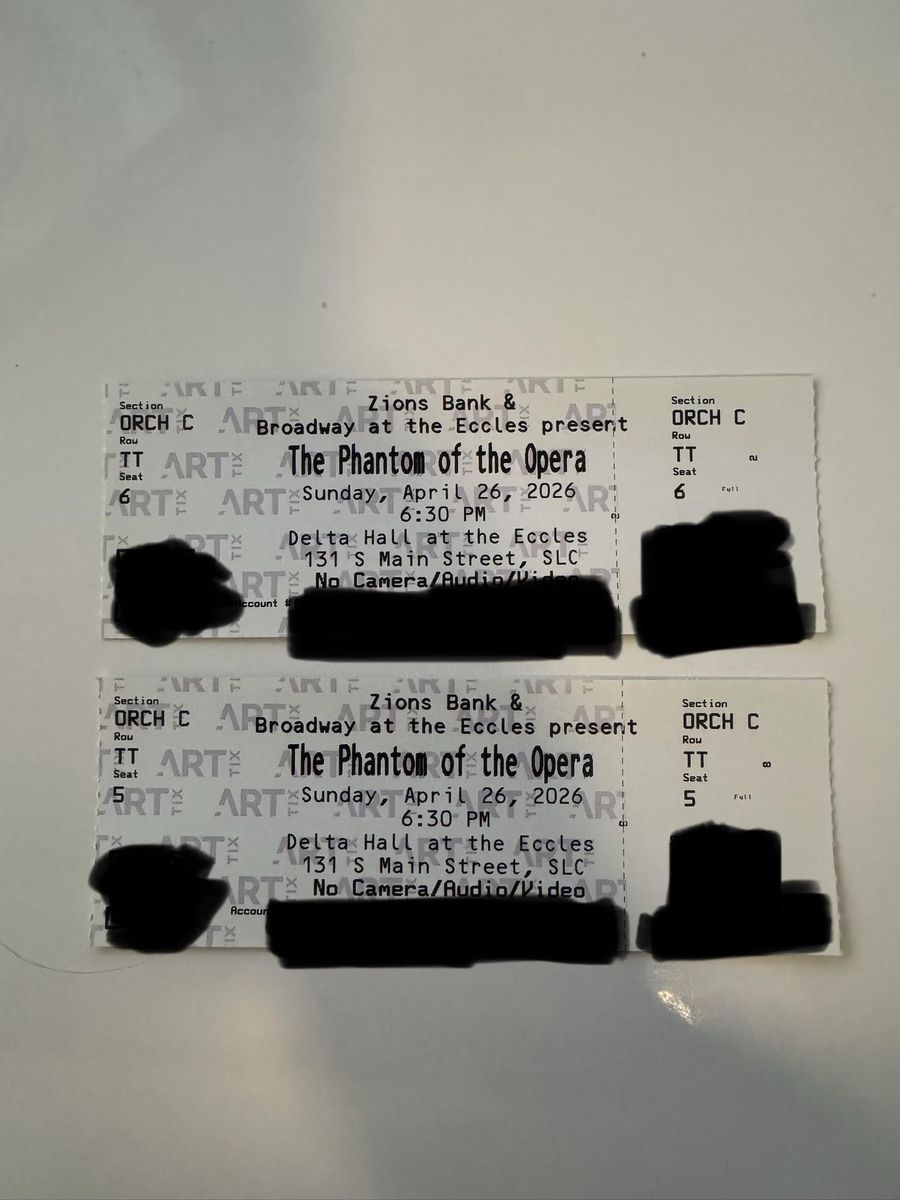 Phantom of the Opera - Eccles Theater Sunday, April 26th 6:30pm 2 tickets