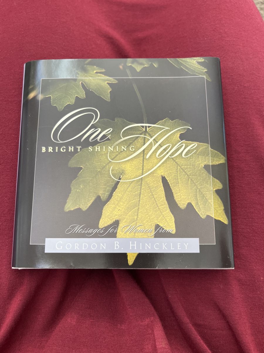 One Bright Shining Hope: Messages for Women by Gordon B. Hinckley Hardcover Book LDS NEW