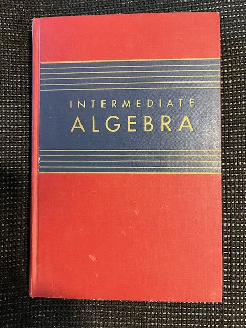 "Intermediate Algebra" by Jack R. Britton and L. Clifton Snively. Revised edition, 1965.