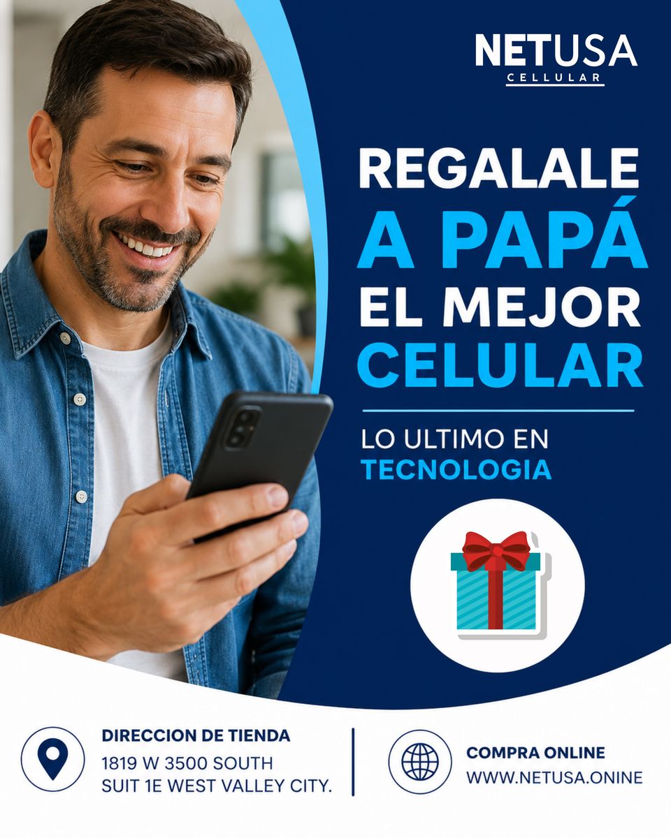 Papá se merece lo mejor... ¡y en Netusa Cellular lo encuentras! ‍‍