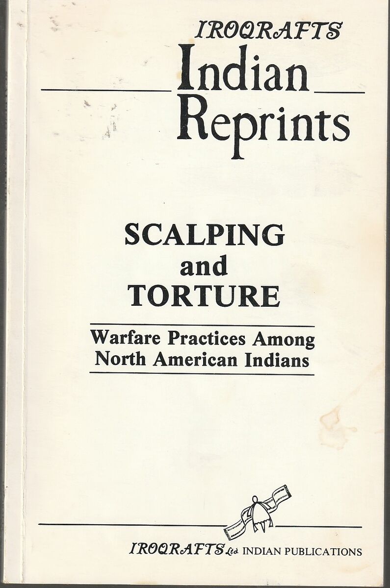 Scalping and Torture Warfare Practices Among North American Indians