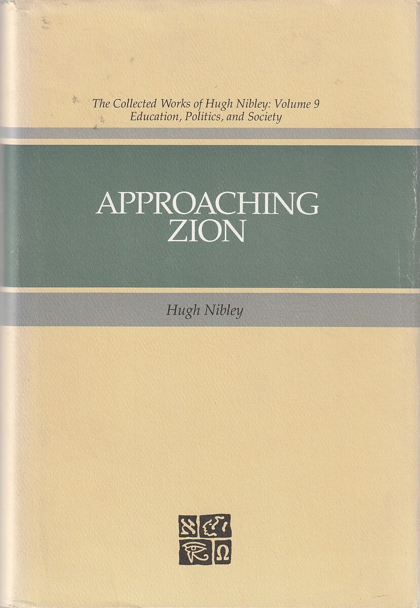 Approaching Zion (The Collected Works of Hugh Nibley, Vol 9)