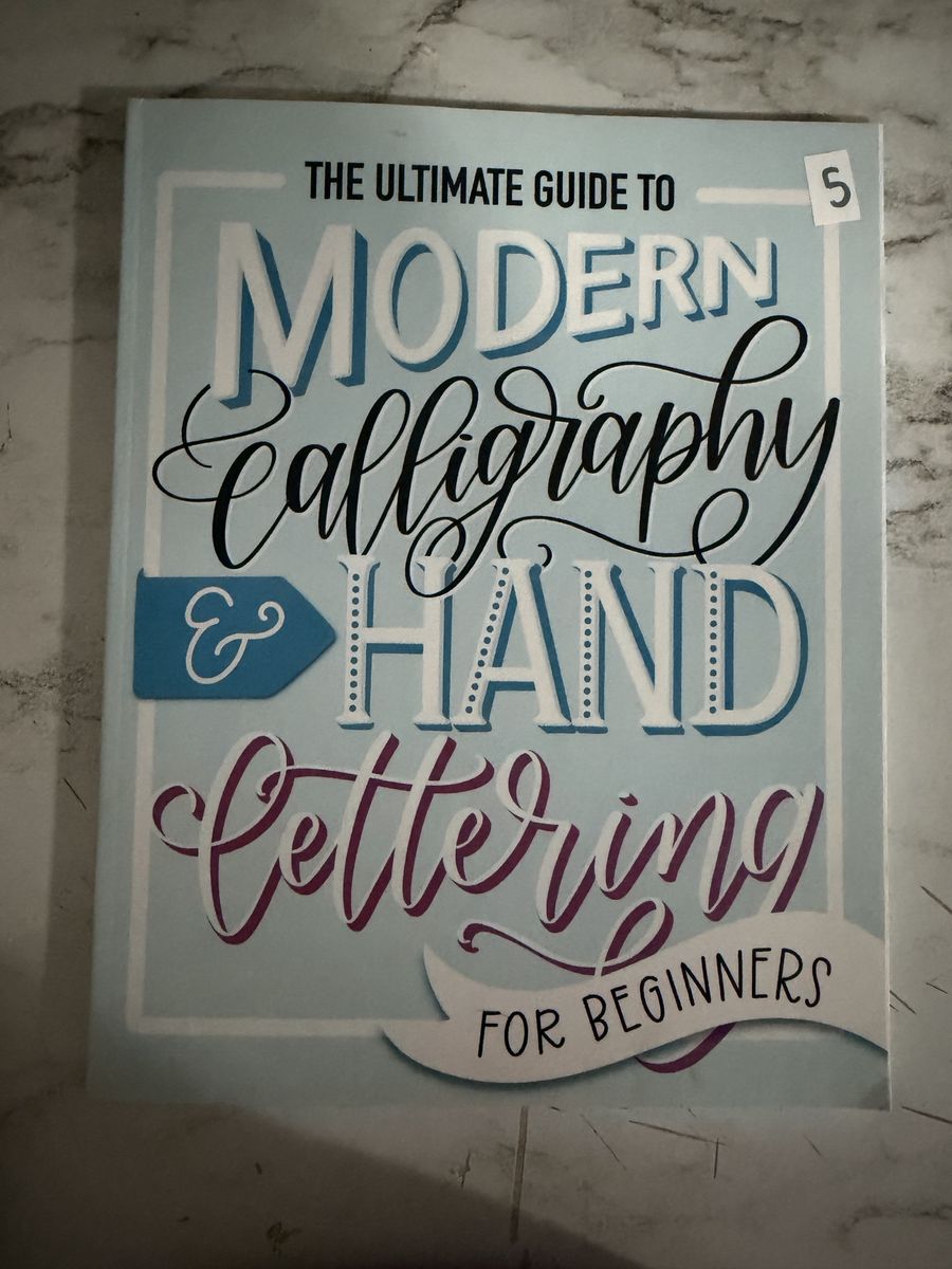 The Ultimate Guide to Modern Calligraphy & Hand Lettering for Beginners Book