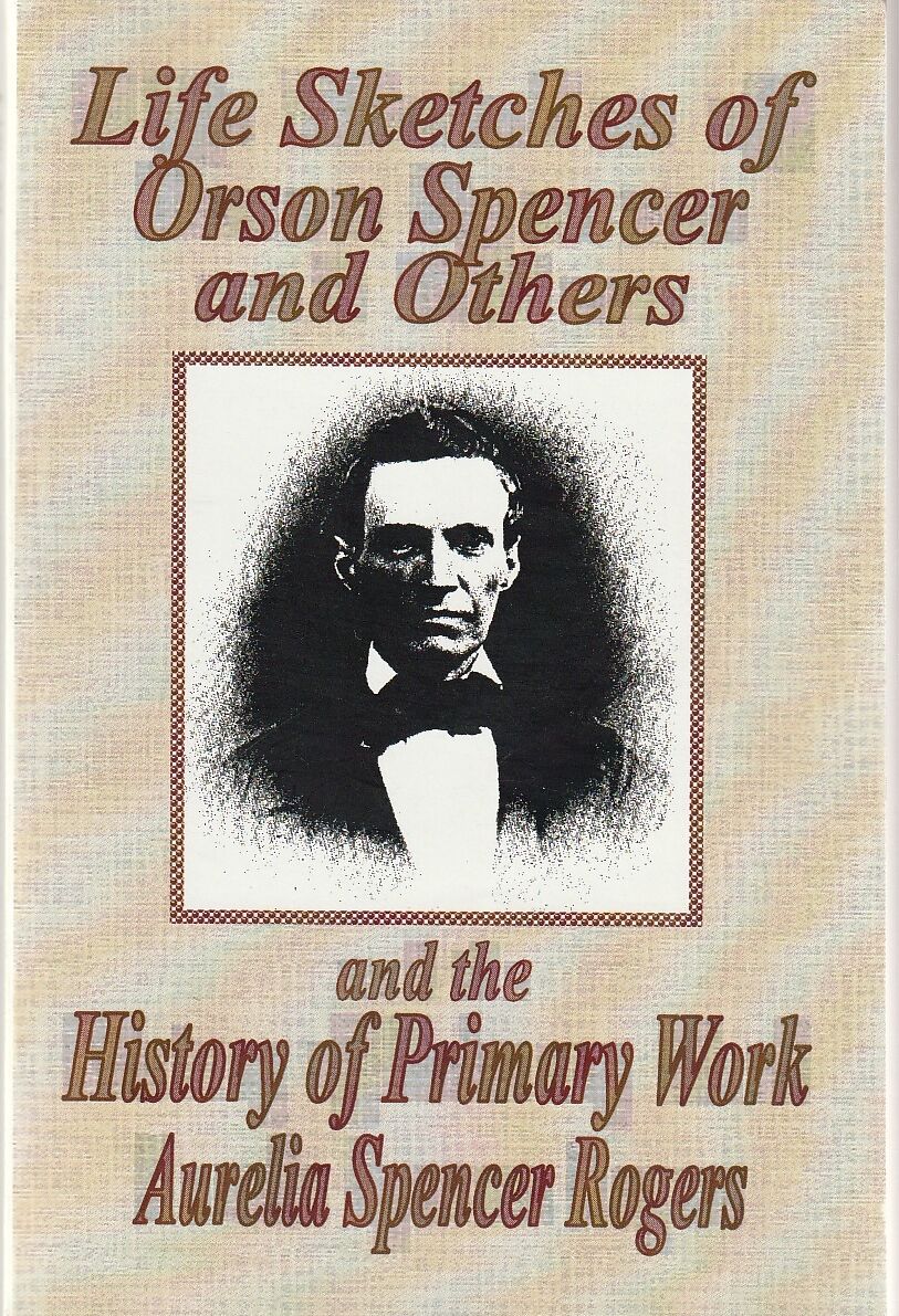 Life Sketches of Orson Spencer and Others: And History of Primary Work