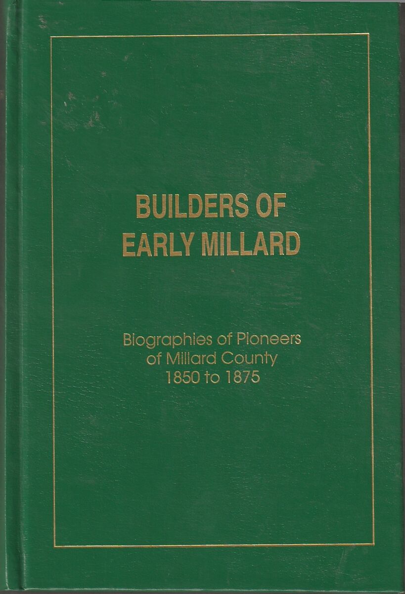 Builders of early Millard: Biographies of pioneers of Millard County, 1850 to 1875