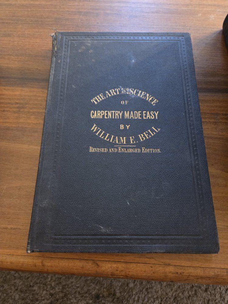 Carpentry Made Easy by William E. Bell, 1904  Building & Framing Guide