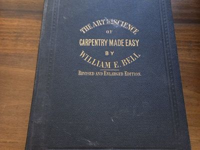 Carpentry Made Easy by William E. Bell, 1904 Building & Framing Guide